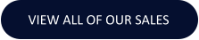 VIEW ALL OF OUR SALES