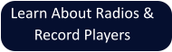 Learn About Radios & Record Players
