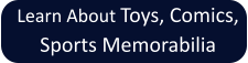 Learn About Toys, Comics, Sports Memorabilia