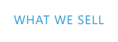 WHAT WE SELL